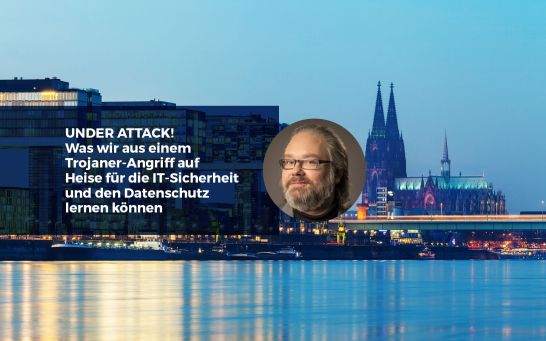 Under Attack! – Was wir aus einem Trojaner-Angriff auf Heise für die IT-Sicherheit und den Datenschutz lernen können