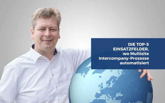 Die Top-5 Einsatzfelder, wo Multisite Intercompany-Prozesse automatisiert