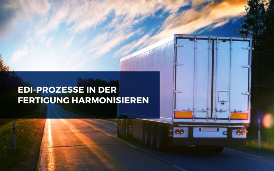 Harmonisierung von EDI-Prozessen in der Fertigungsindustrie
