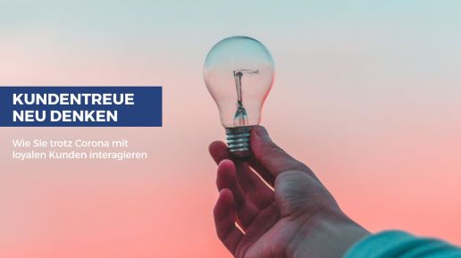 Kundentreue neu denken: 6 Strategien, wie Sie trotz Corona mit loyalen Kunden interagieren